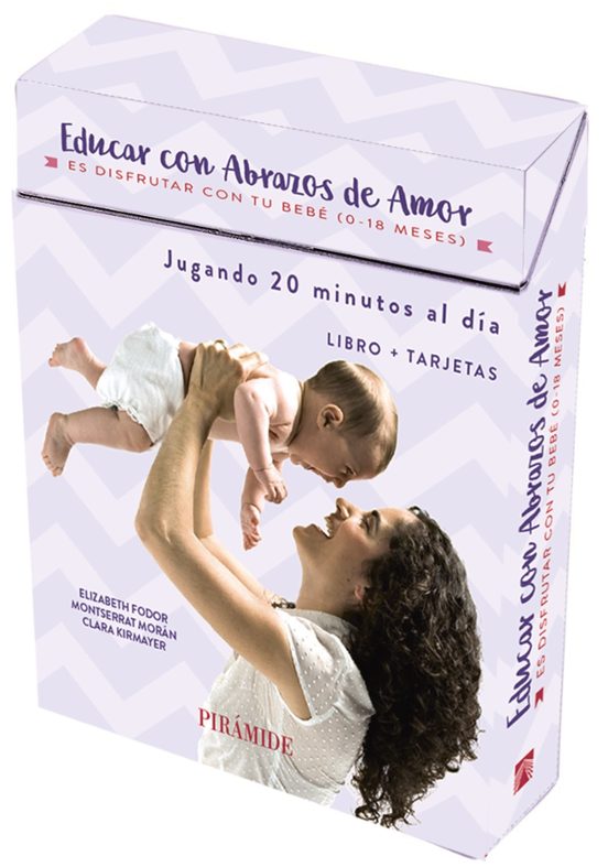 Educar con Abrazos de Amor: Es Disfrutar con Tu Bebe de 0 a 18 Meses