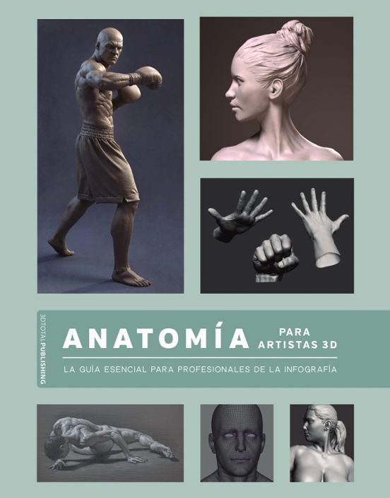 Anatomia Para Artistas 3d: La Guia Esencial Para Profesionales De La I