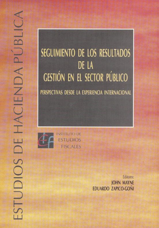 Seguimiento De Los Resultados De La Gestión En El Sector Público. Perspectivas Desde La Experiencia Internacional