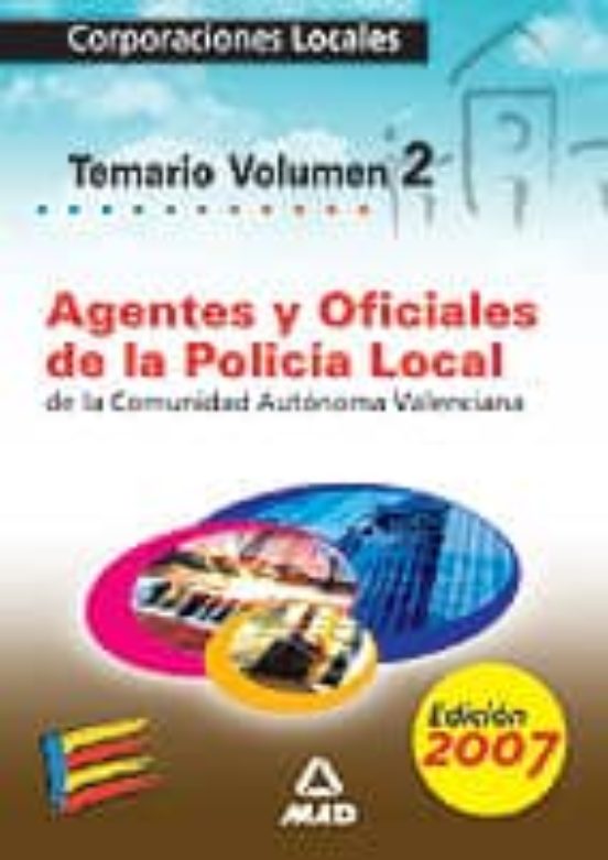 Agentes Y Oficiales De La Policia Local De La Comunidad Autonoma Valenciana. Temario Volumen Ii