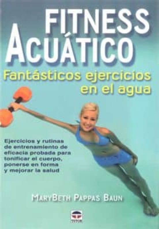 Fitness Acuatico: Fantasticos Ejercicios en el Agua: Ejercicios y Ruti