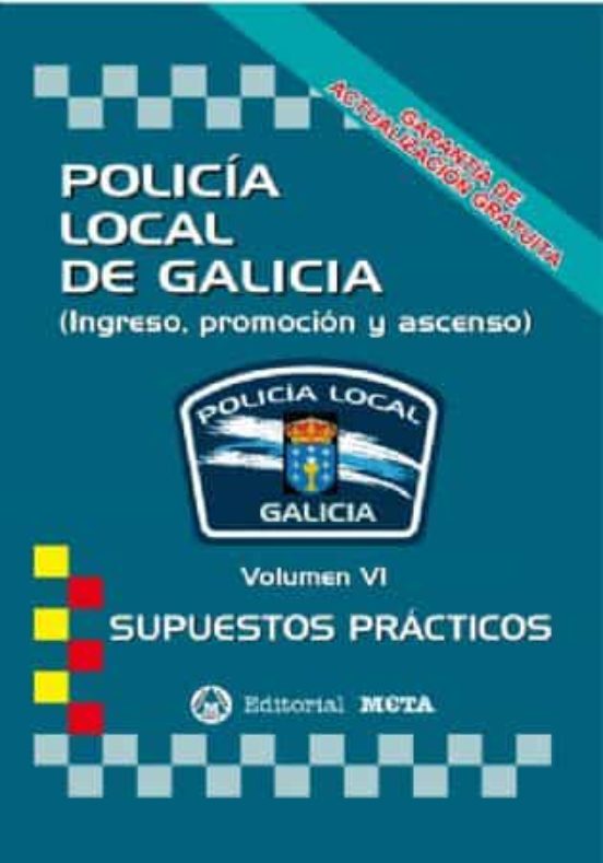 Policia Local De Galicia Volumen Vi: Supuestos Practicos Nueva Edicion