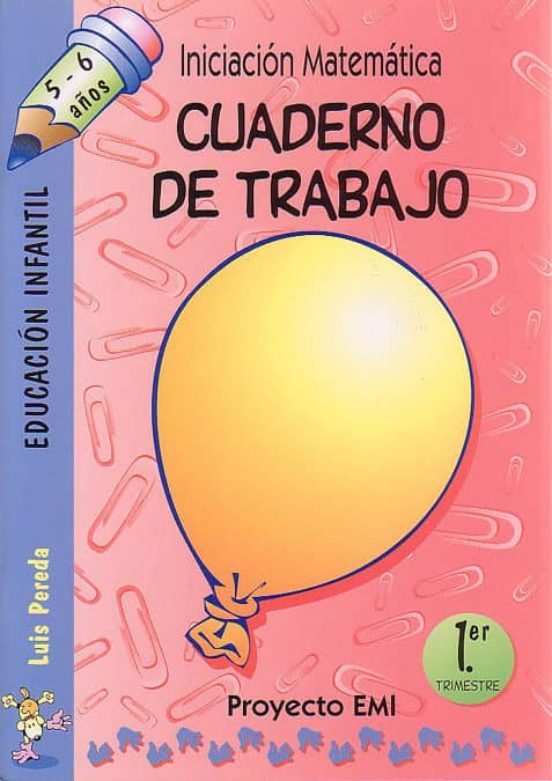 Iniciacion Matematica Cuaderno de Trabajo 1: Trimestre: Proyecto Emi