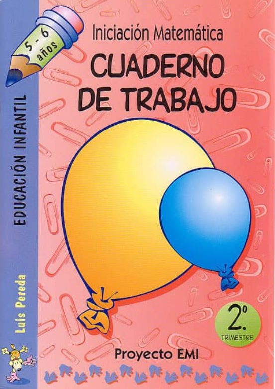 Iniciacion Matematica Cuaderno de Trabajo 2: Trimestre: Proyecto e Mi