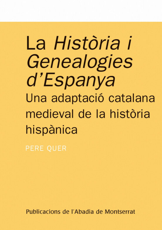 La Historia i Genealogies Despanya: Una Adaptacio Catalana Medie Val D