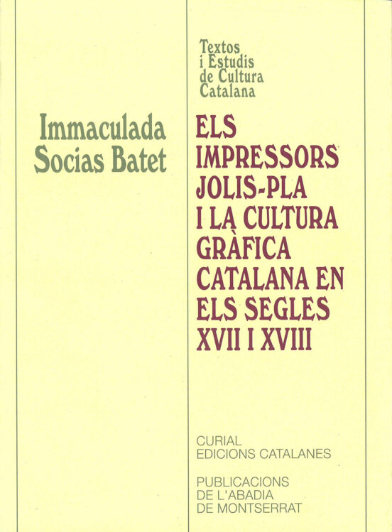 Els Impressors Jolis-Pla I La Cultura Gràfica Catalana En Els Segles XVII I XVIII