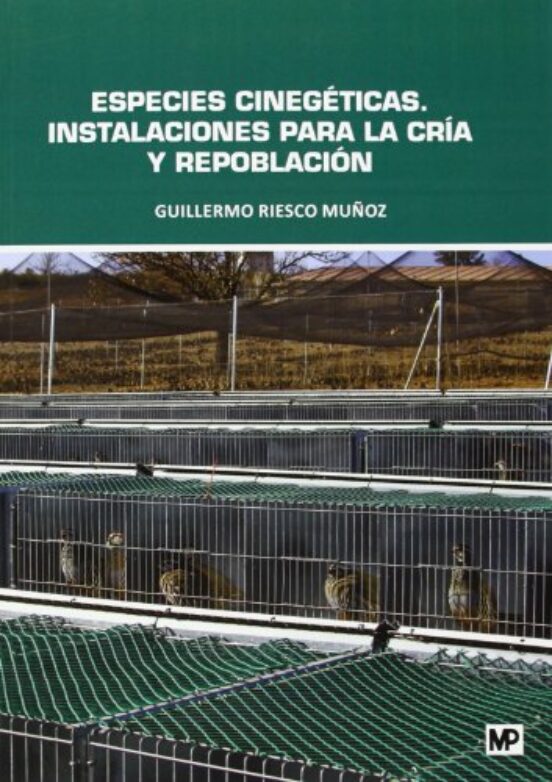 Especies Cinegéticas. Instalaciones Para La Cría Y Repoblación