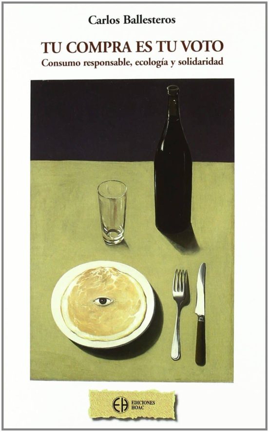 Tu Compra Es Tu Voto: Consumo Responsable Ecologia y Solidaridad