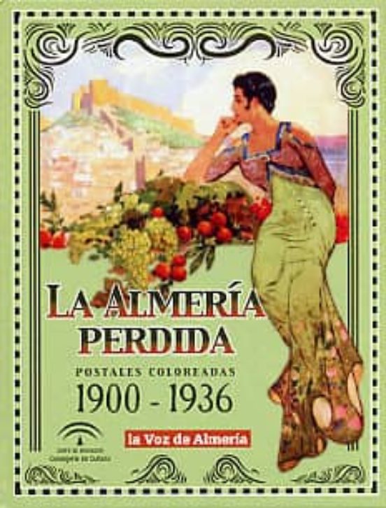 La Almería Perdida. Postales Coloreadas 1900-1936
