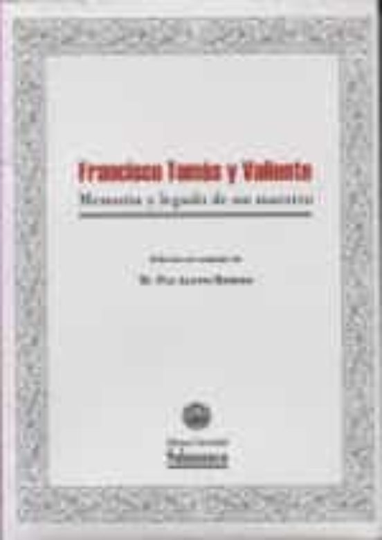 Francisco Tomas y Valiente: Memoria y Legado de un Maestro