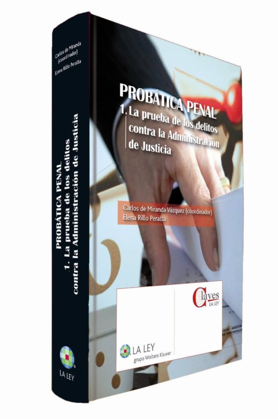 Probatica Penal. La Prueba De Los Delitos Contra La Administracio N De