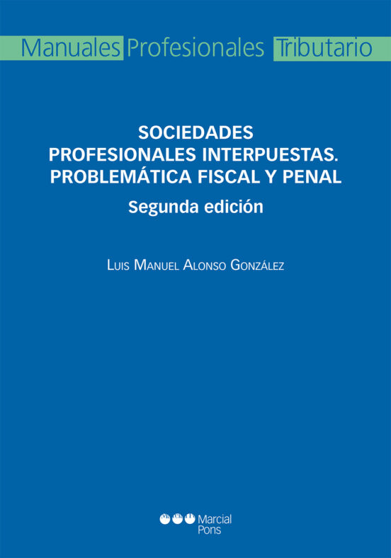 Sociedades Profesionales Interpuestas. Problemática Fiscal Y Penal