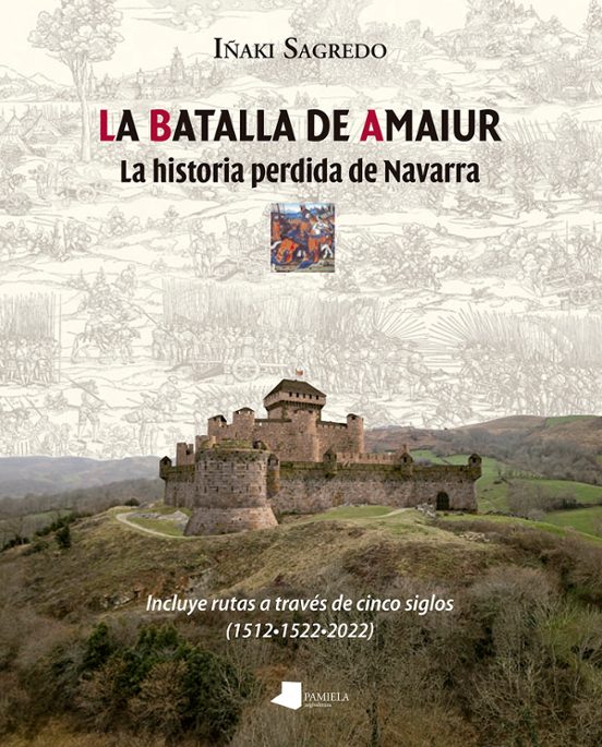 La Batalla De Amaiur. La Historia Perdida De Navarra