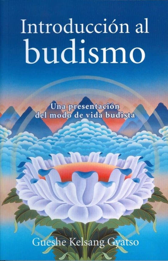 Introduccion Al Budismo. Una Presentacion Del Modo De Vida Budist A