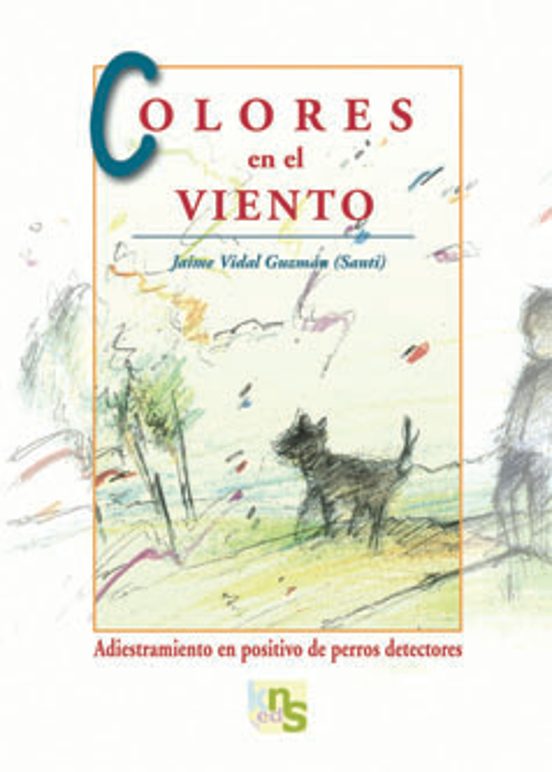 Colores En El Viento: Adiestramiento En Positivo De Perros Detect Ores