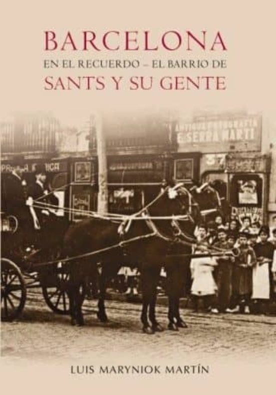 Barcelona en el Recuerdo. El Barrio de Sants y Su Gente