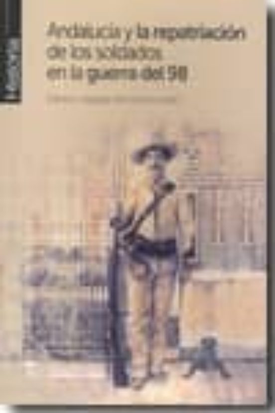 Andalucía Y La Repatriación De Los Soldados De La Guerra Del 98
