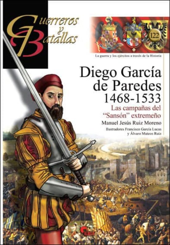 Diego Garcia De Paredes 1486-1533: Las Campañas Del Sanson Extremeños