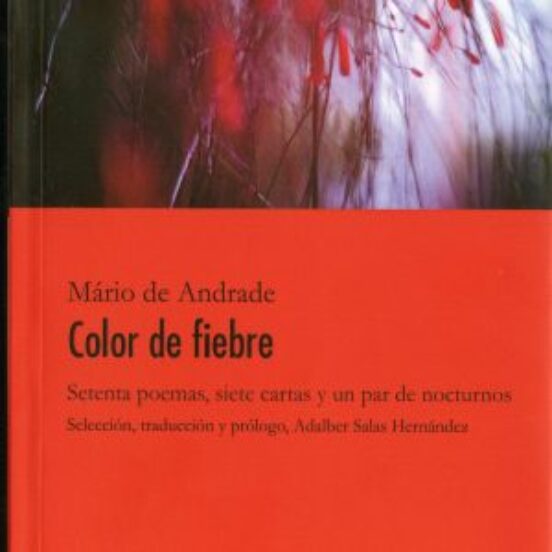 Color De Fiebre: Setenta Poemas Siete Cartas Y Un Par De Nocturnos