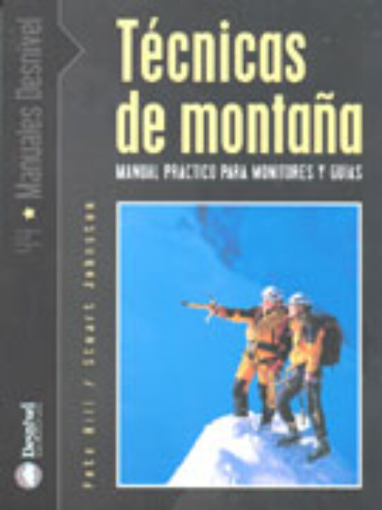 Tecnicas de Montaña: Manual Practico para Monitores y Guias