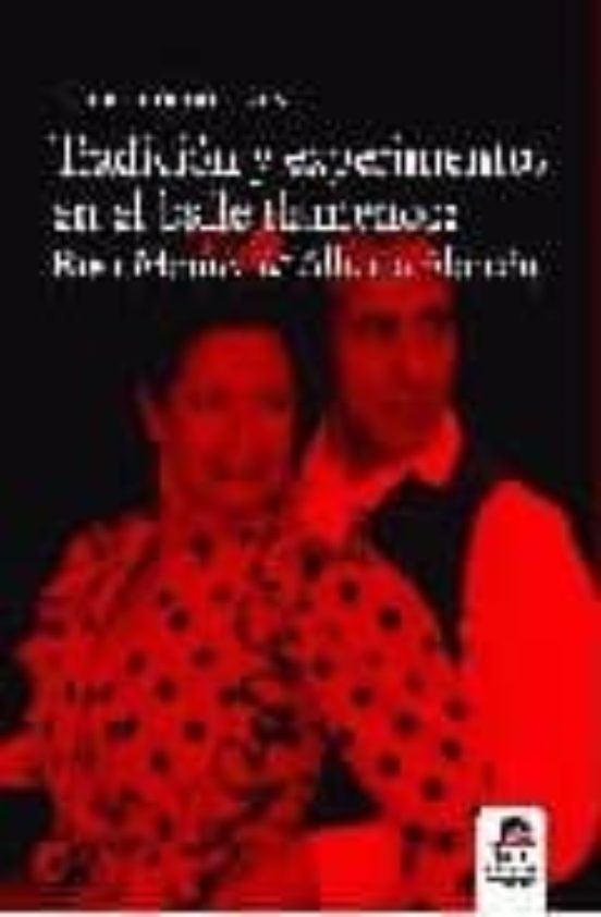 Tradicion Y Experimentos En El Baile Flamenco: Rosa Montes & Albe Rto