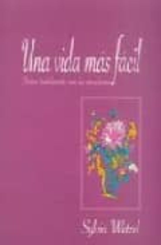 Una Vida Mas Facil Tratar Habilmente Con Las Emociones