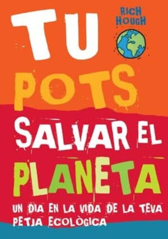 Tu Pots Salvar El Planeta