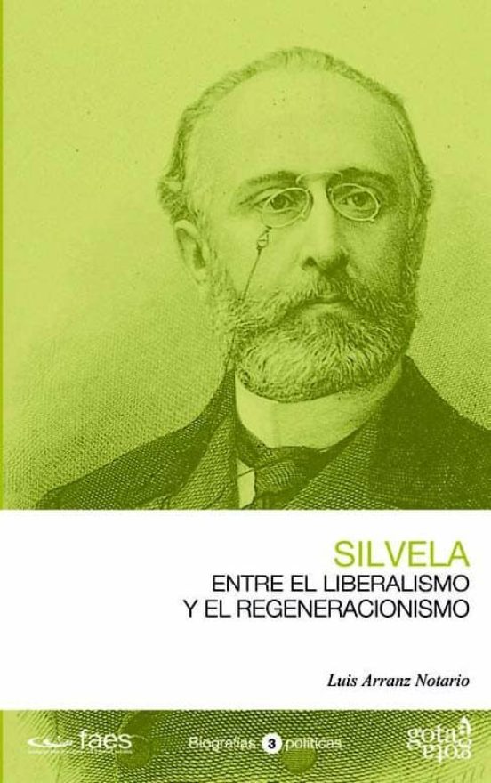 Silvela. Entre El Liberalismo Y El Regeneracionismo