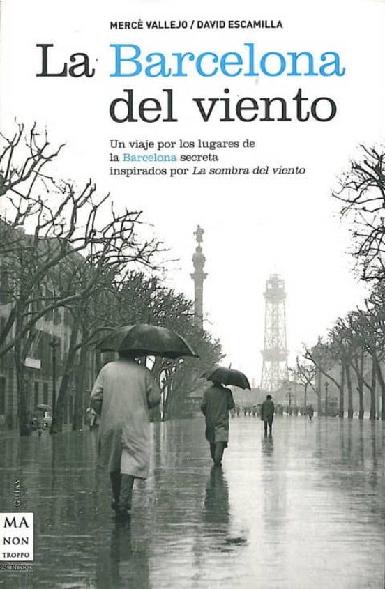 La Barcelona Del Viento: Un Viaje Por Los Lugares De La Barcelo S Ecre