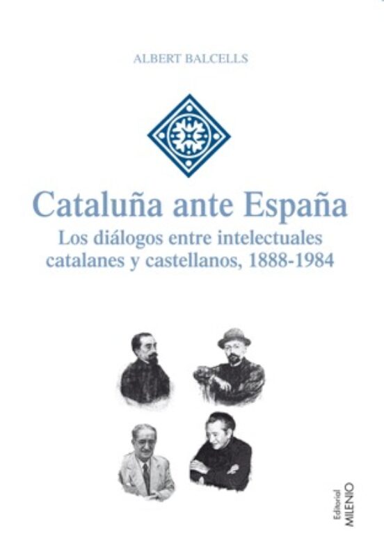 Cataluña Ante España: Los Dialogos Entre Intelectuales Catalanes Y Cas