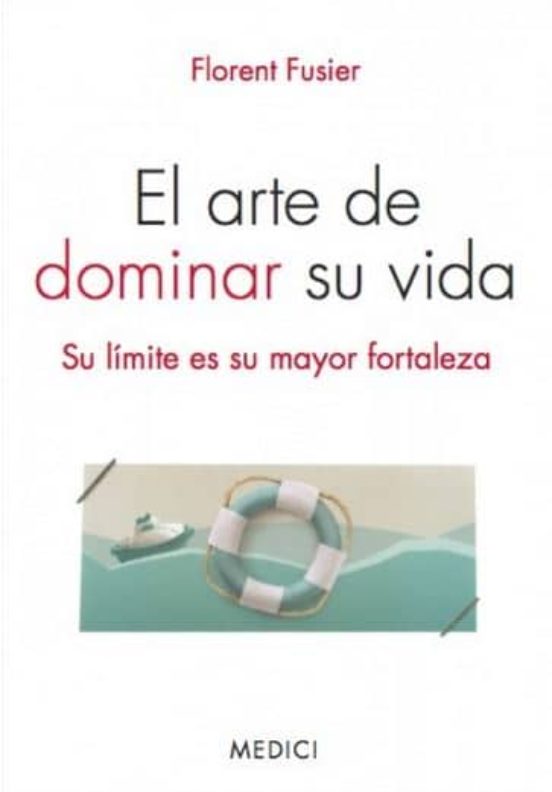 El Arte De Dominar Su Vida: Su Limite Es Su Mayor Fortaleza