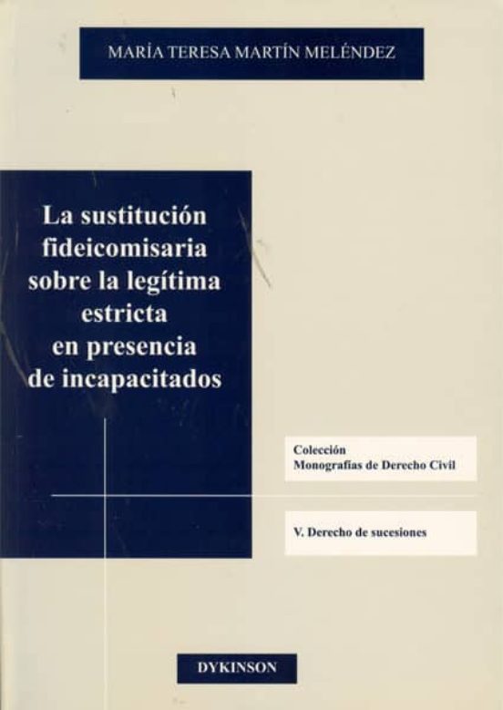 La Sustitución Fideicomisaria Sobre La Legítima Estricta En Presencia De Incapacitados