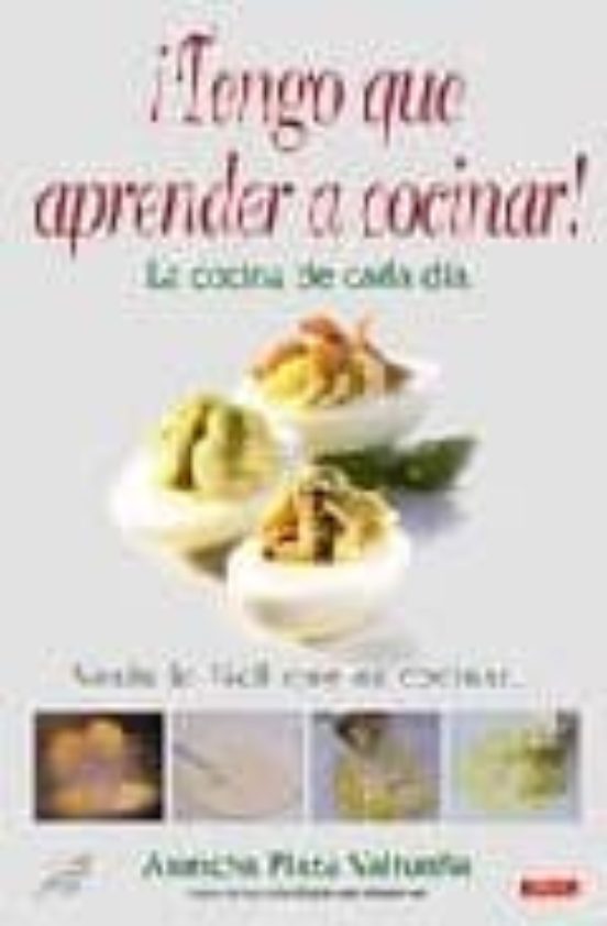 ¡tengo Que Aprender A Cocinar!: La Cocina De Cada Dia
