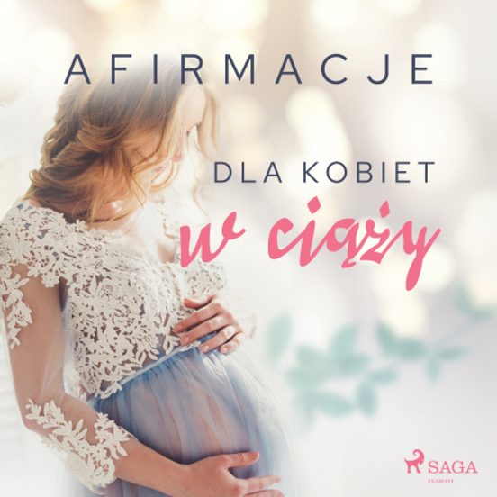 Afirmacje Dla Kobiet W Ciąży