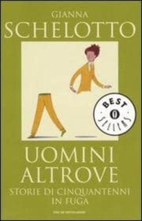 Uomini Altrove. Storie Di Cinquantenni In Fuga