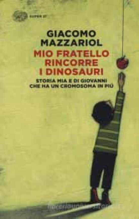 Mio Fratello Rincorre i Dinosauri. Storia Mia e Di Giovanni Che Ha un