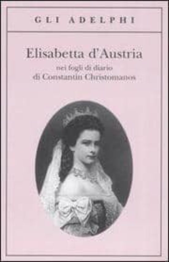 Elisabetta D Austria Nei Fogli Di Diario Di Constantin Christoman Os