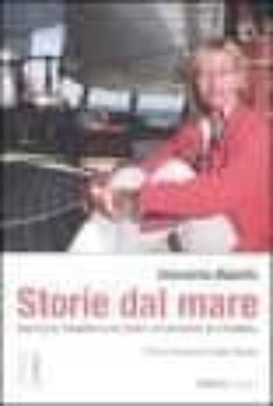 Storie Dal Mare. Il Mediterraneo Raccontato Dalla Conduttrice Di Linea