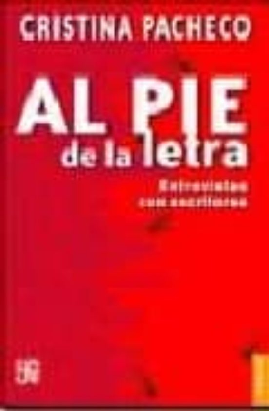 Al Pie De La Letra: Entrevistas Con Escritores