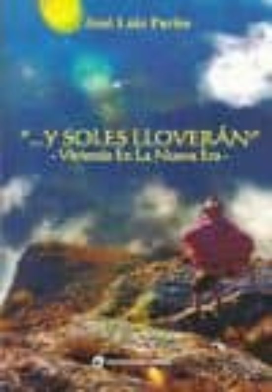 Y Soles Lloveran: Viviendo En La Nueva Era