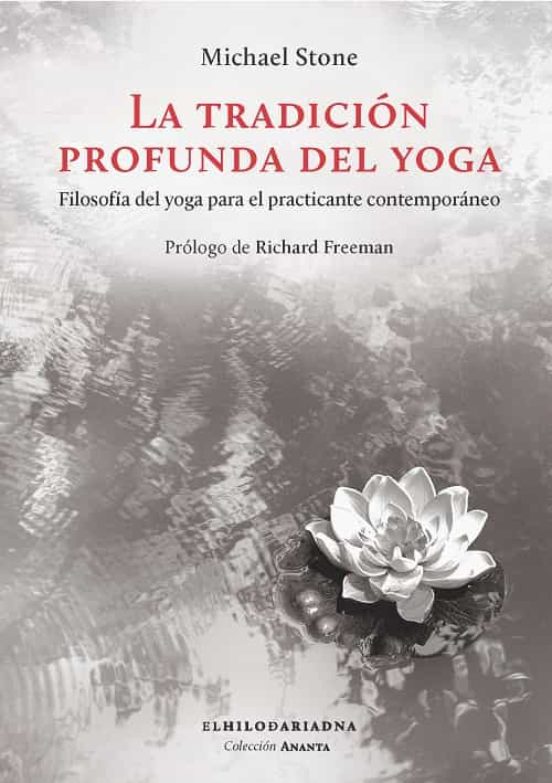 La Tradición Profunda del Yoga. Filosofía del Yoga para el Practi Cant