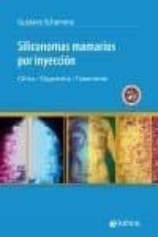 Siliconomas Mamarios Por Inyeccion: Clinica Diagnostico Tratamiento