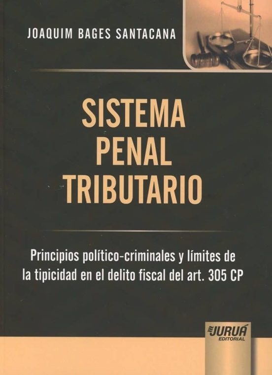 Sistema Penal Tributario Principios Politico-criminales Y Limites De L