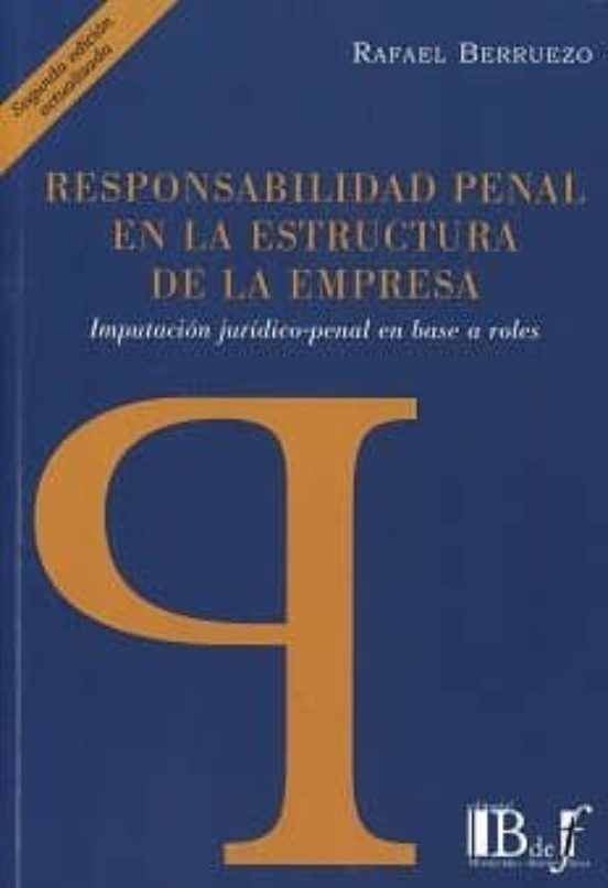 Responsabilidad Penal En La Estructura De La Empresa: Imputacion Jurid