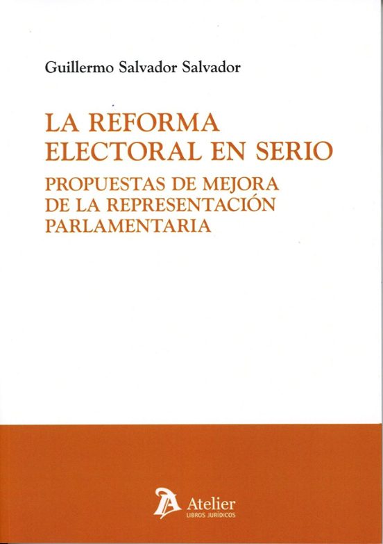 La Reforma Electoral En Serio. Propuestas De Mejora De La Representación Parlamentaria