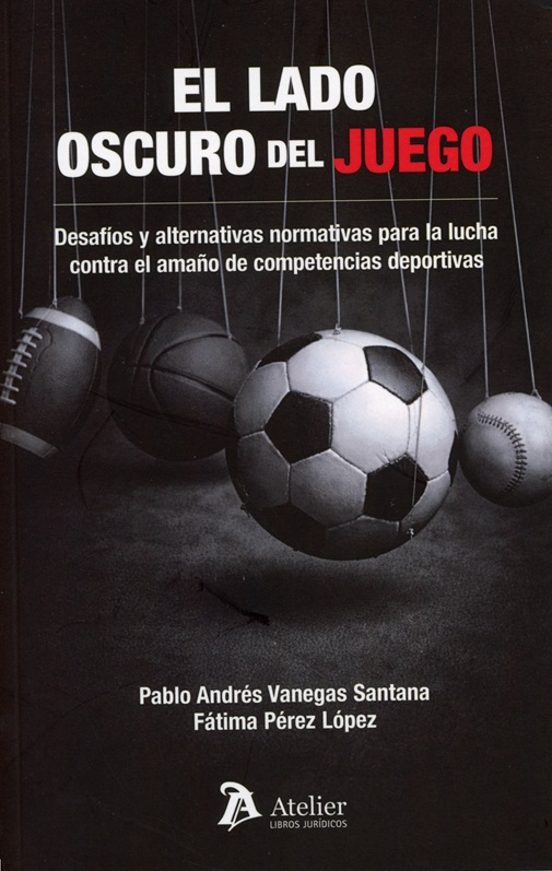 El Lado Oscuro Del Juego. Desafíos Y Alternativas Normativas Para Luch