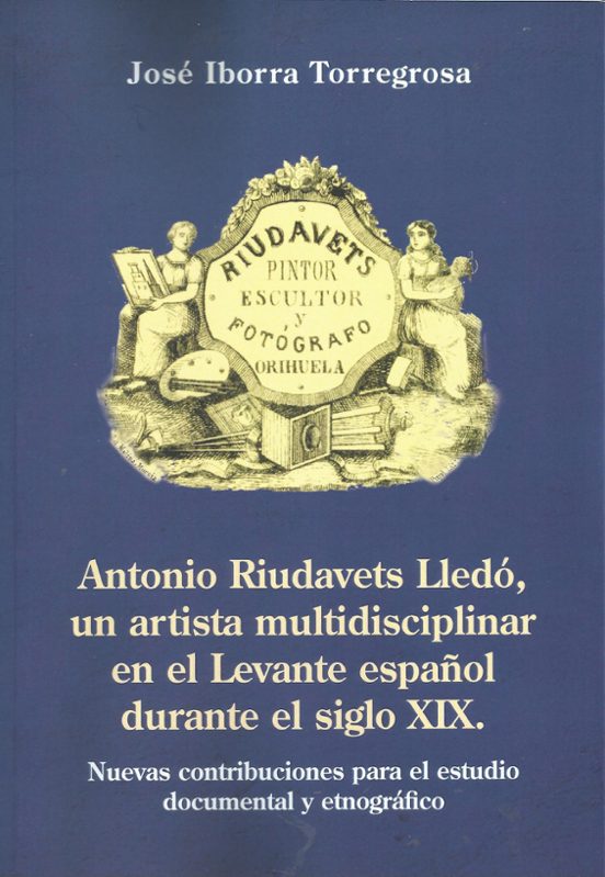 Antonio Riudavets Lledó. Un Artista Multidisciplinar En El Levant E Es