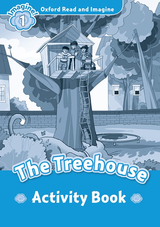 Oxford Read and Imagine: Level 1: The Treehouse Activity Book