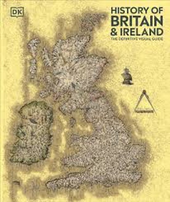 History Of Britain And Ireland: The Definitive Visual Guide