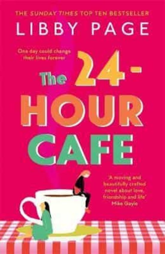 The 24-hour Cafe : An Uplifting Story Of Friendship Hope And Fol Lowin